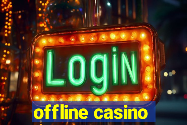 offline casino