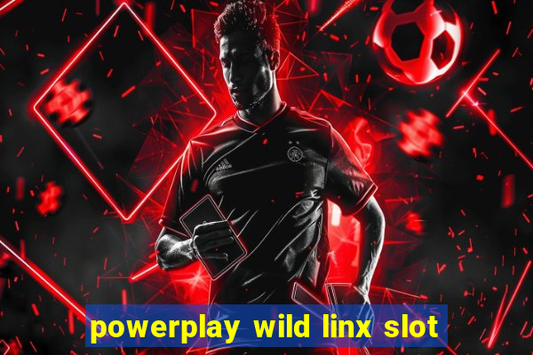 powerplay wild linx slot