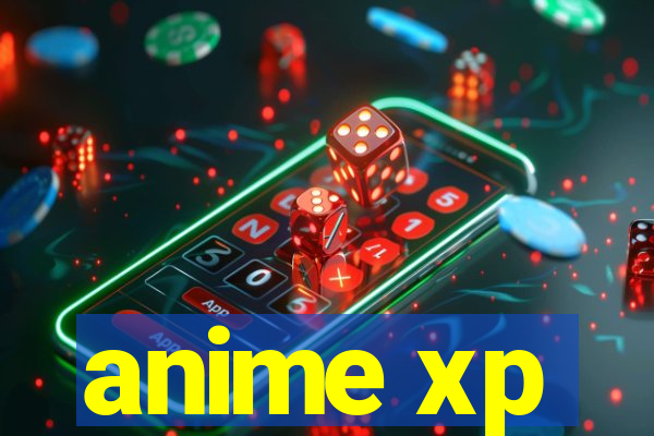 anime xp