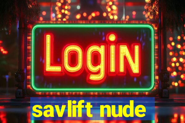 savlift nude