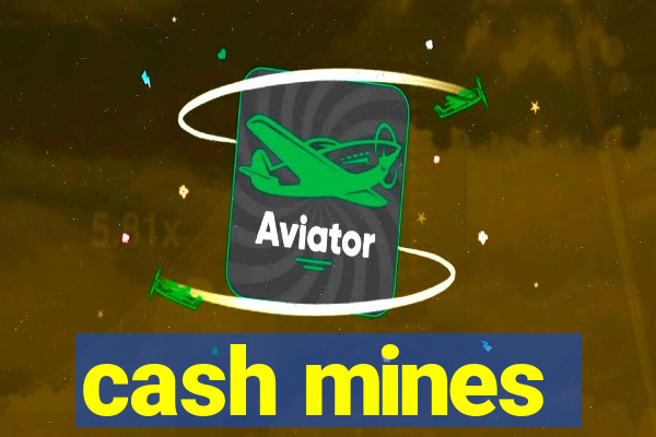 cash mines