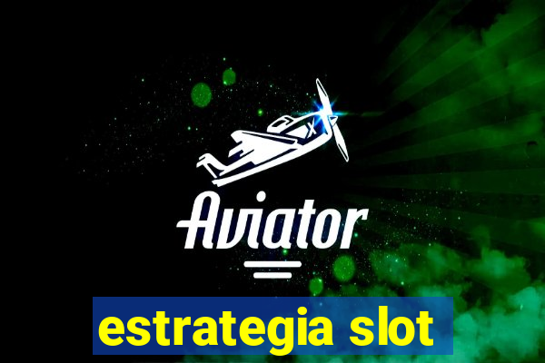 estrategia slot