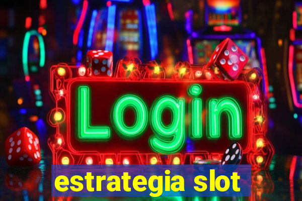 estrategia slot