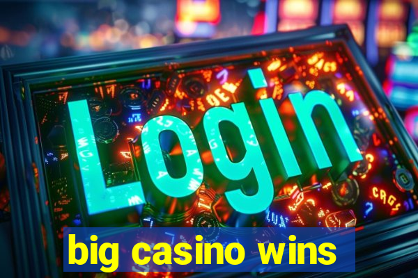 big casino wins