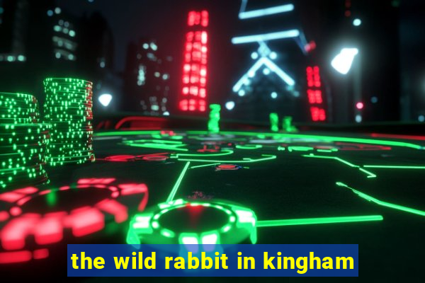 the wild rabbit in kingham