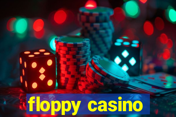 floppy casino