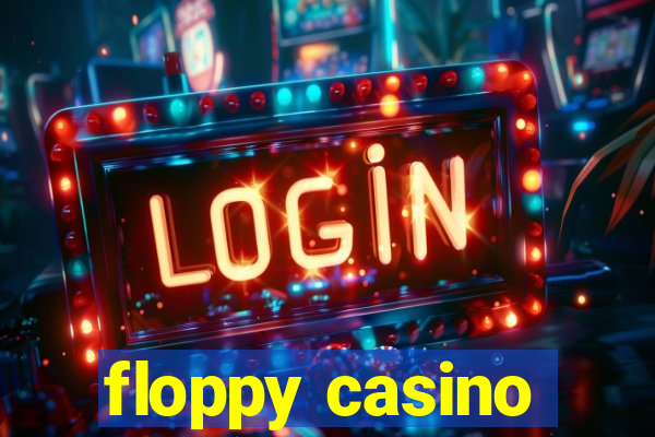 floppy casino