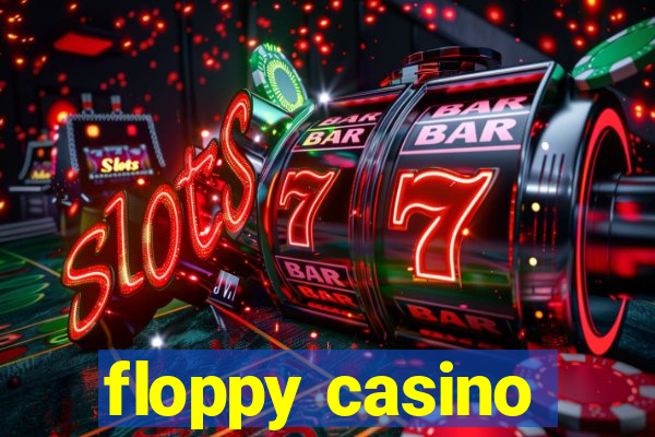 floppy casino