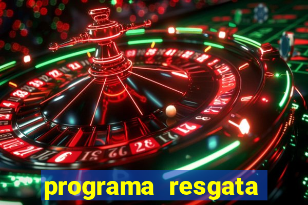 programa resgata brasil é confiável