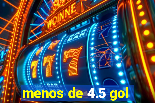 menos de 4.5 gol