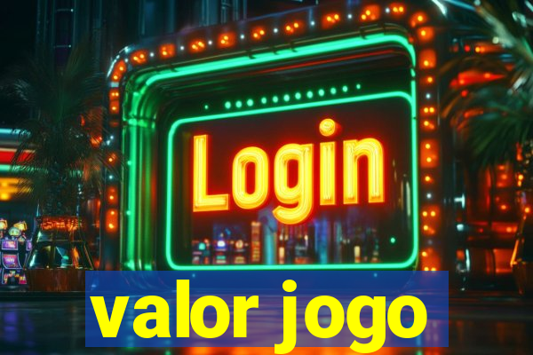 valor jogo