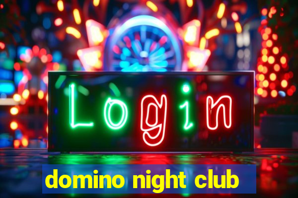 domino night club