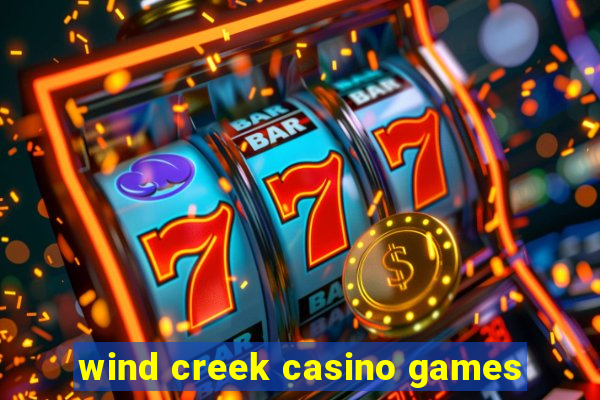 wind creek casino games