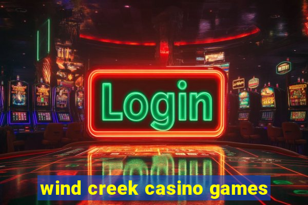 wind creek casino games