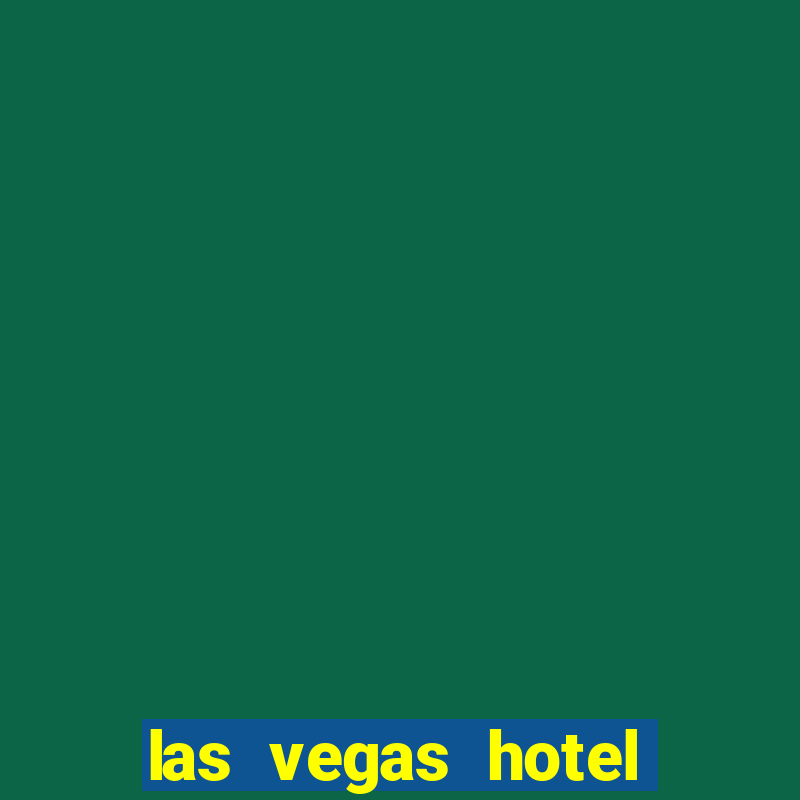 las vegas hotel with casino