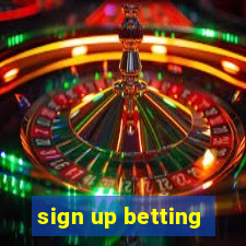 sign up betting