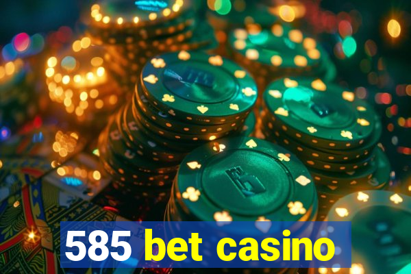 585 bet casino