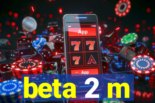 beta 2 m