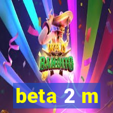 beta 2 m