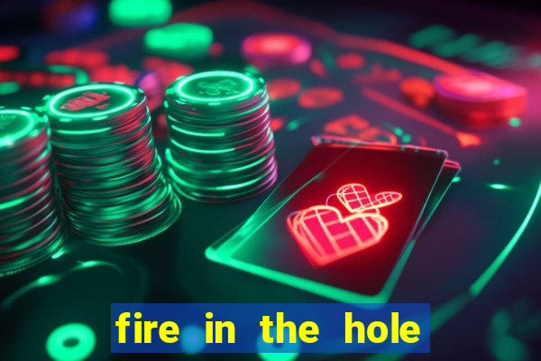 fire in the hole casino game