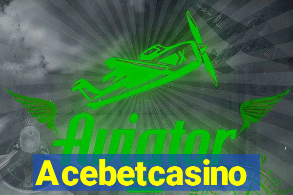 Acebetcasino