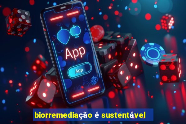 biorremediação é sustentável