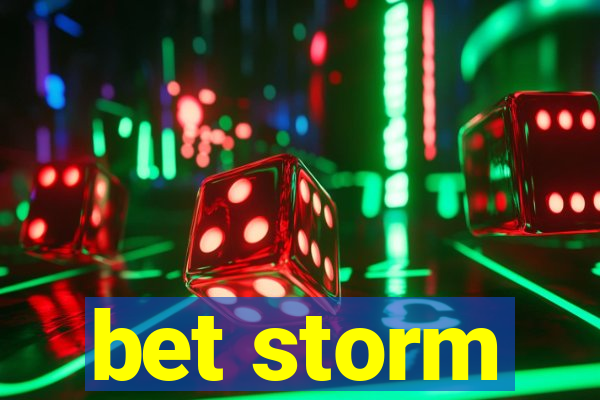 bet storm