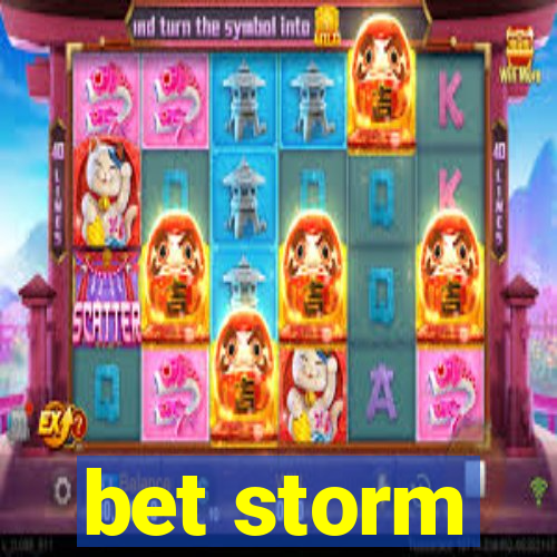 bet storm