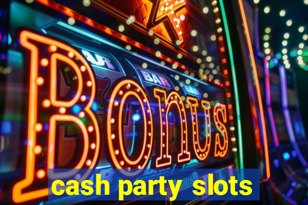 cash party slots