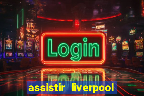 assistir liverpool x manchester city futemax