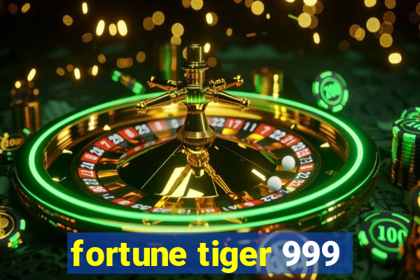 fortune tiger 999