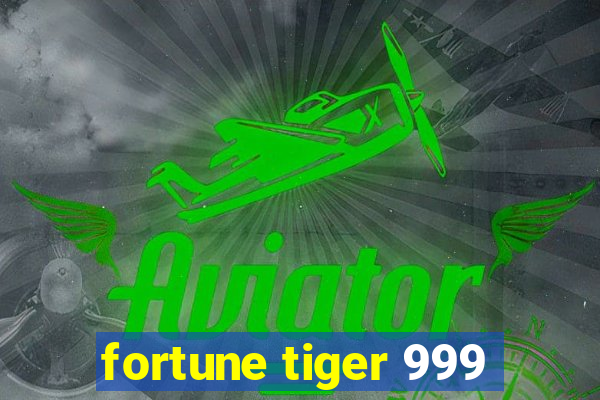 fortune tiger 999