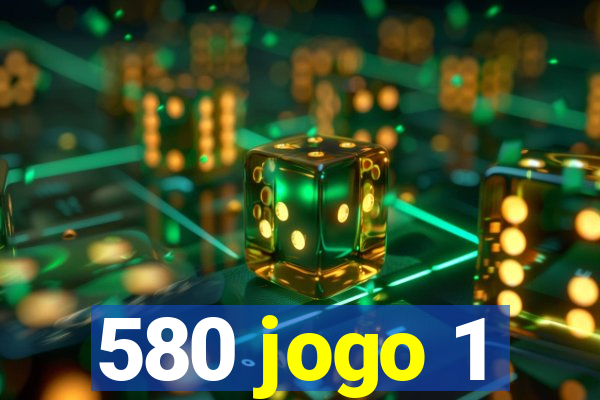 580 jogo 1