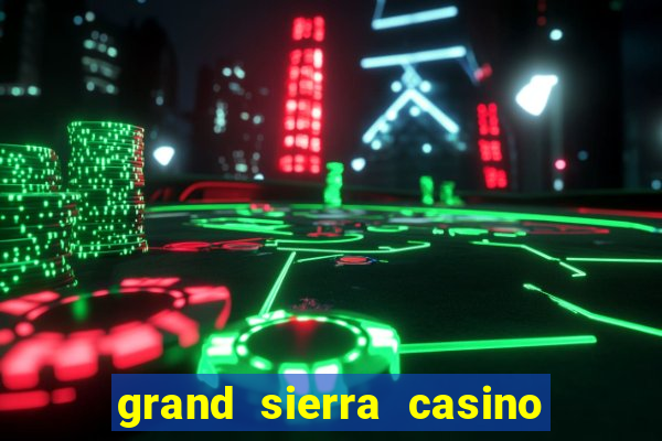 grand sierra casino reno nv