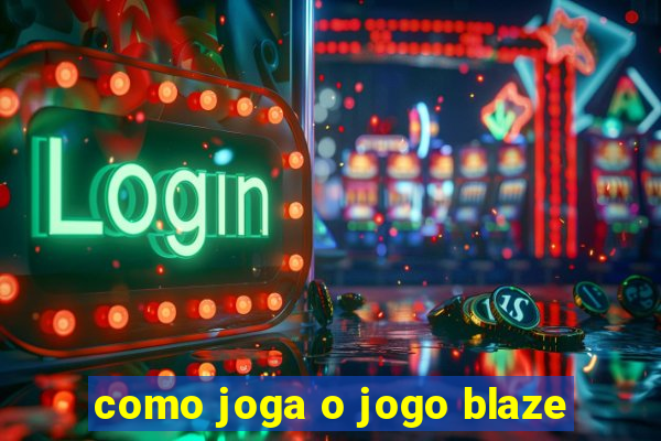 como joga o jogo blaze