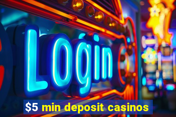 $5 min deposit casinos