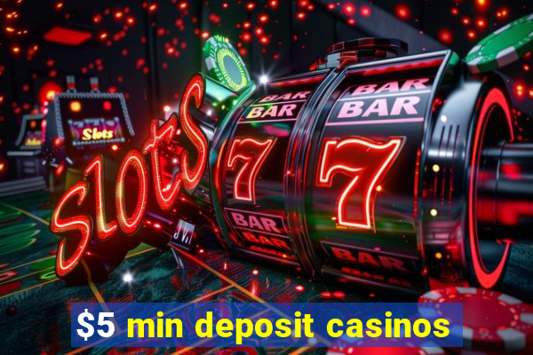 $5 min deposit casinos