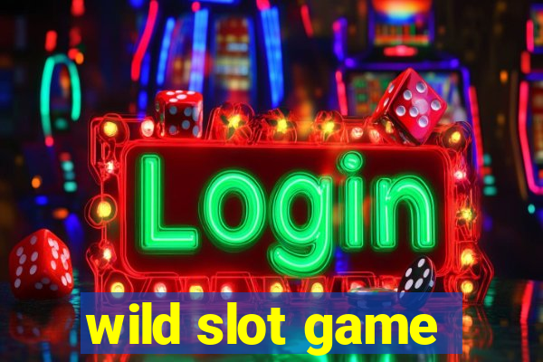 wild slot game