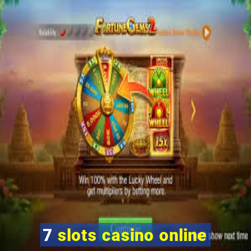 7 slots casino online