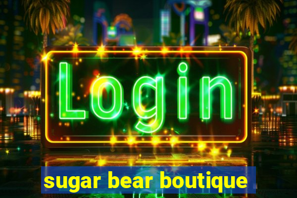 sugar bear boutique