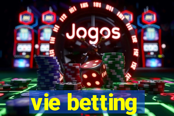 vie betting