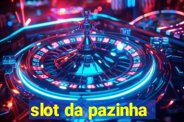 slot da pazinha