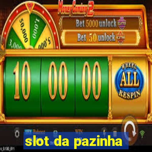 slot da pazinha