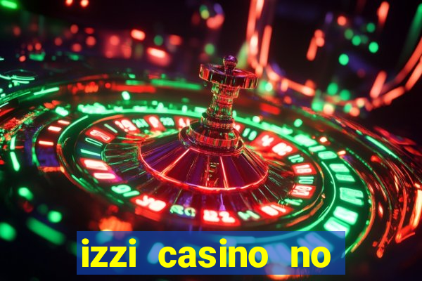 izzi casino no deposit bonus