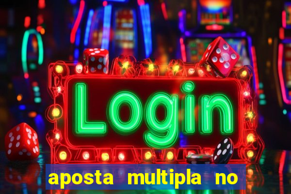 aposta multipla no mesmo jogo