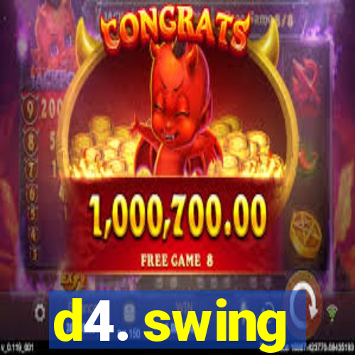 d4. swing