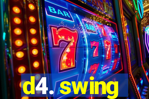 d4. swing