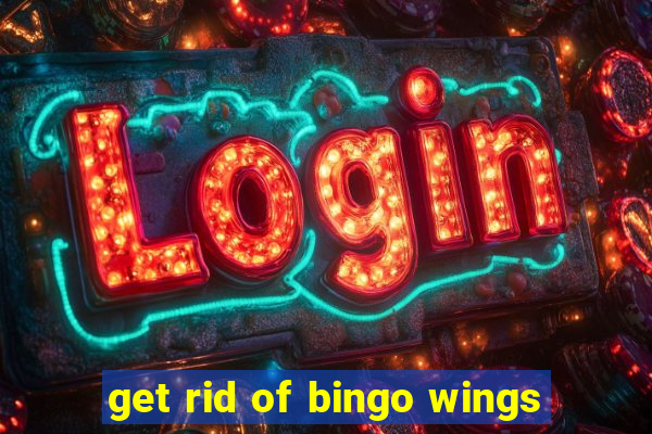 get rid of bingo wings