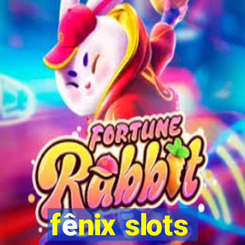 fênix slots