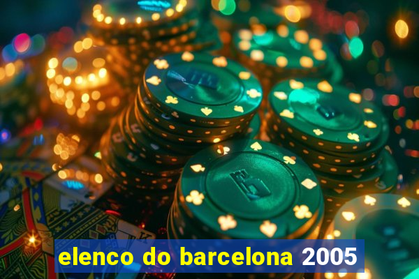 elenco do barcelona 2005